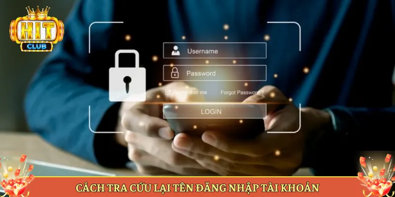 Cách Tra Cứu Lại Tên Đăng Nhập Tài Khoản
