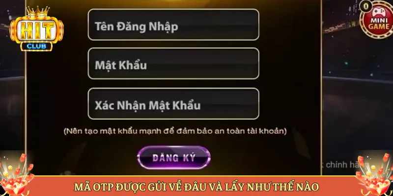 Mã OTP Được Gửi Về Đâu Và Lấy Như Thế Nào