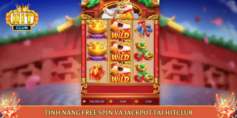 Tính Năng Free Spin Và Jackpot Tại Hitclub