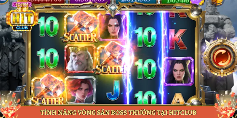 Tính Năng Vòng Săn Boss Thưởng Tại Hitclub