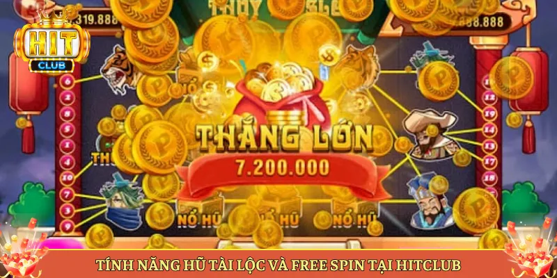 Tính Năng Hũ Tài Lộc Và Free Spin Tại Hitclub