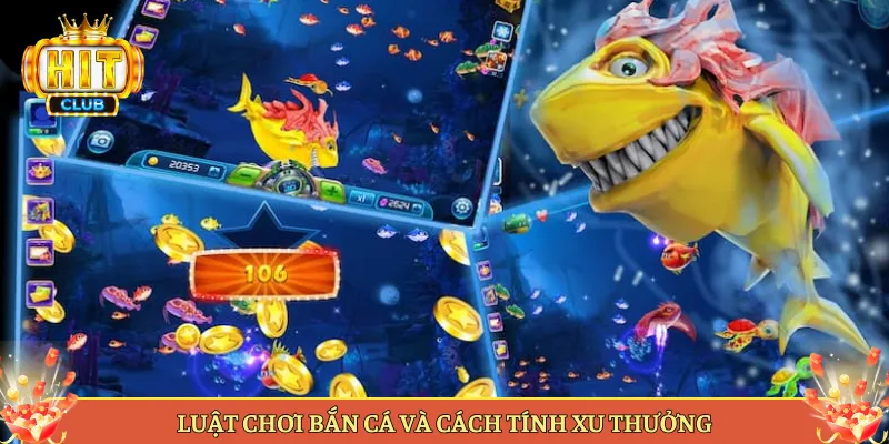 Luật Chơi Bắn Cá Và Cách Tính Xu Thưởng