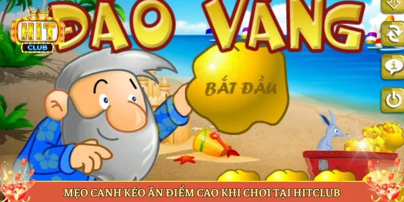Mẹo Canh Kéo Ăn Điểm Cao Khi Chơi Tại Hitclub