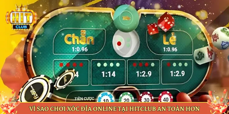 Vì Sao Chơi Xóc Đĩa Online Tại Hitclub An Toàn Hơn
