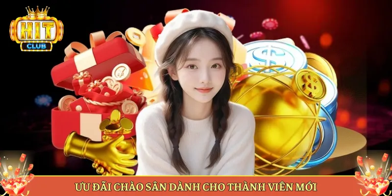 Ưu Đãi Chào Sân Dành Cho Thành Viên Mới